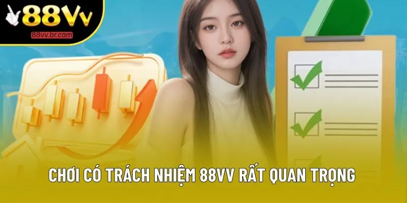 Chơi có trách nhiệm 88VV rất quan trọng Chơi có trách nhiệm 88VV rất quan trọng