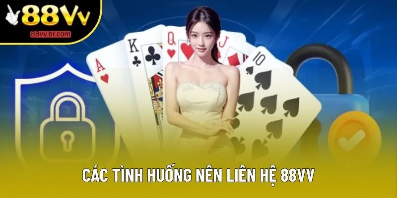 Các tình huống nên liên Hệ 88VV Các tình huống nên liên Hệ 88VV